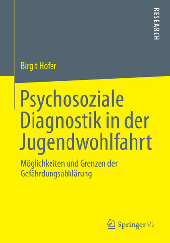 Psychosoziale Diagnostik in der Jugendwohlfahrt: Möglichkeiten und Grenzen der Gefährdungsabklärung book cover by Birgit Hofer