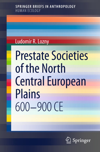Prestate Societies of the North Central European Plains: 600-900 CE (SpringerBriefs in Anthropology) book cover by Ludomir R Lozny
