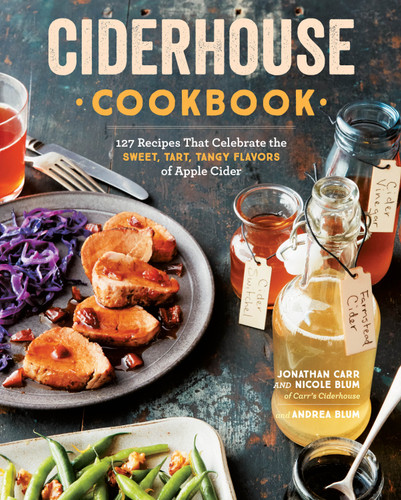 Ciderhouse Cookbook: 127 Recipes That Celebrate the Sweet, Tart, Tangy Flavors of Apple Cider book cover by Andrea Blum, Jonathan Carr, Nicole Blum