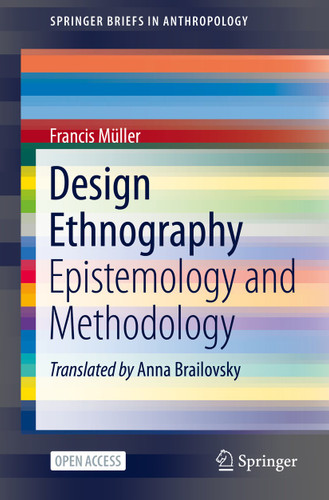 Design Ethnography: Epistemology and Methodology (SpringerBriefs in Anthropology) book cover by Francis Müller