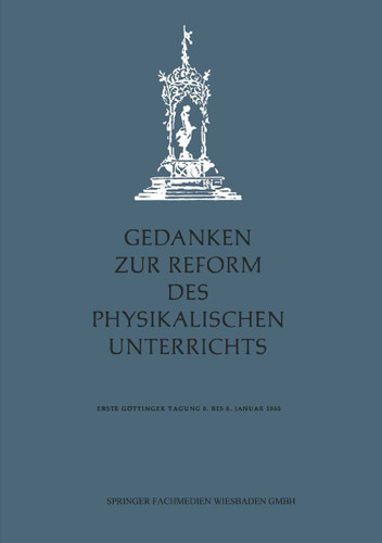 Gedanken zur Reform des physikalischen Unterrichts: Erste Göttinger Tagung 6.–8. Januar 1955 (Unternehmungsspiele #3) book cover by Hans Ristau, Adolf Maurer, Irma Heinrich, Wolfgang Corbach, Erich Baumann, Werner Dreetz, Hartwig Junge, Friedrich Dorn, Walter Möller, Helmut Gente, Friedrich Löwenhaupt, Walter Jakobs, Hans Kopfermann, Franziska Seidl, Georg Schmitz, Heinz Schoene, Gotthard Gronau, Emil Greiner, Max Groos, Alfred Wagner, Fritz Flommersfeld, Leo-Werner Wolski, H. Rix