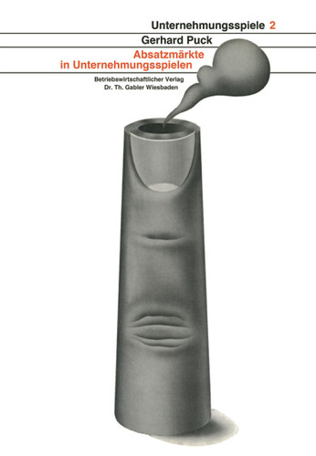 Absatzmärkte in Unternehmungsspielen (Unternehmungsspiele #2) book cover by Gerhard Puck