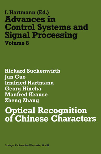 Optical Recognition of Chinese Characters (Advances in Control Systems and Signal Processing #8) book cover by Richard Suchenwirth, Jun Guo, Irmfried Hartmann, Georg Hincha, Manfred Krause, Zheng Zhang