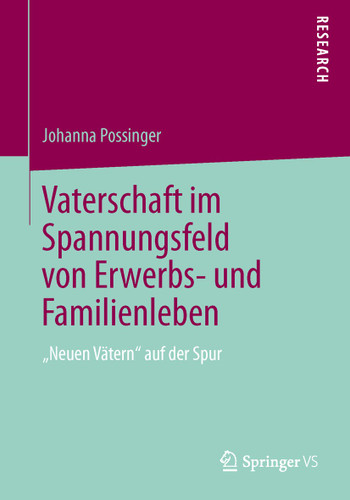 Vaterschaft im Spannungsfeld von Erwerbs- und Familienleben: „Neuen Vätern“ auf der Spur book cover by Johanna Possinger