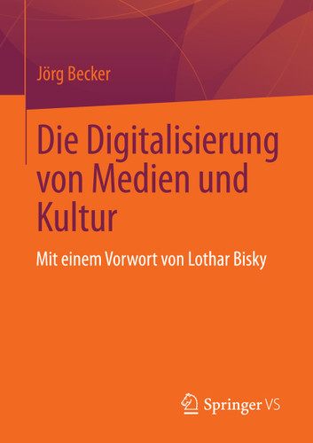 Die Digitalisierung von Medien und Kultur book cover by Jörg Becker