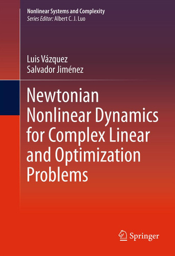Newtonian Nonlinear Dynamics for Complex Linear and Optimization Problems (Nonlinear Systems and Complexity #4) book cover by Luis Vázquez, Salvador Jimenez