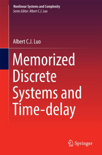 Memorized Discrete Systems and Time-delay (Nonlinear Systems and Complexity #17) book cover by Albert C. J. Luo