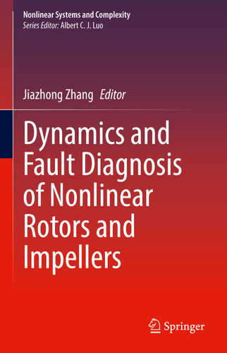 Dynamics and Fault Diagnosis of Nonlinear Rotors and Impellers (Nonlinear Systems and Complexity #34) book cover by 