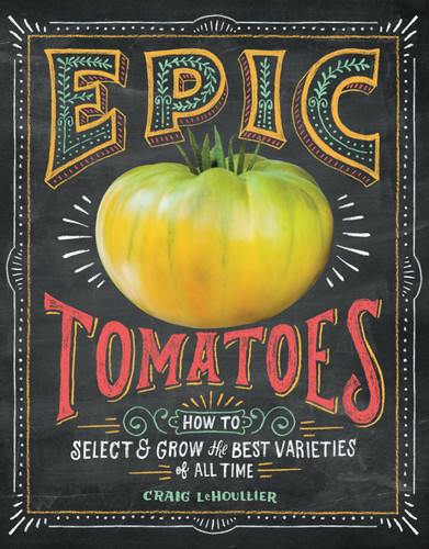 Epic Tomatoes: How to Select and Grow the Best Varieties of All Time book cover by Craig LeHoullier