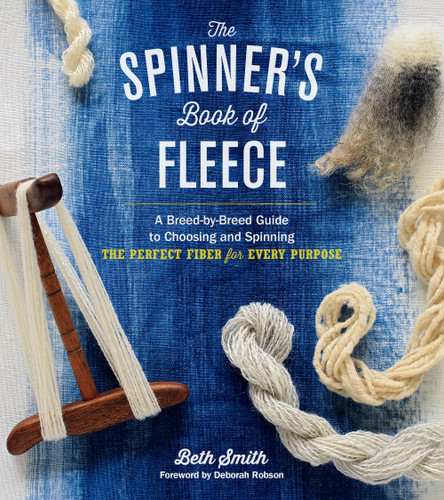 The Spinner's Book of Fleece: A Breed-by-Breed Guide to Choosing and Spinning the Perfect Fiber for Every Purpose [9781612120393]