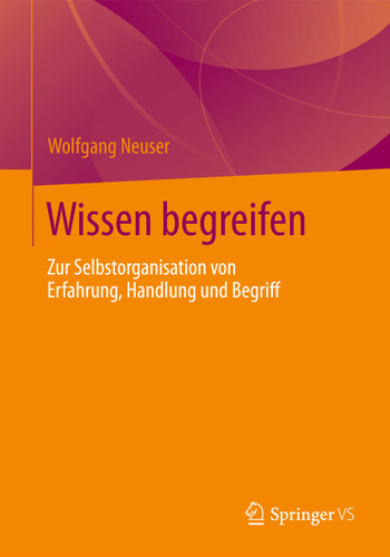 Wissen begreifen: Zur Selbstorganisation von Erfahrung, Handlung und Begriff book cover by Wolfgang Neuser