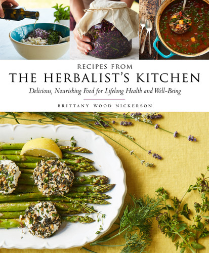Recipes from the Herbalist's Kitchen: Delicious, Nourishing Food for Lifelong Health and Well-Being book cover by Brittany Wood Nickerson