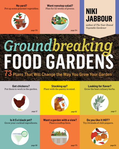 Groundbreaking Food Gardens: 73 Plans That Will Change the Way You Grow Your Garden book cover by Niki Jabbour
