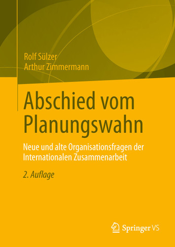 Abschied vom Planungswahn: Neue und alte Organisationsfragen der Internationalen Zusammenarbeit book cover by Rolf Sülzer, Arthur Zimmermann