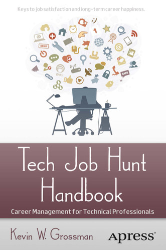 Tech Job Hunt Handbook: Career Management for Technical Professionals book cover by Kevin Grossman
