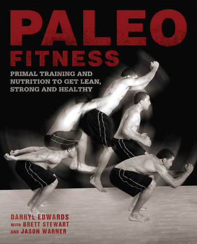 Paleo Fitness: A Primal Training and Nutrition Program to Get Lean, Strong and Healthy book cover by Darryl Edwards, Brett Stewart, Jason Warner
