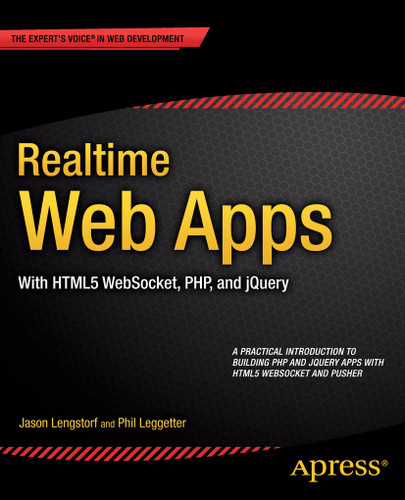 Realtime Web Apps: With HTML5 WebSocket, PHP, and jQuery book cover by Jason Lengstorf, Phil Leggetter, Alex Newman