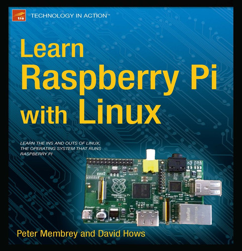 Learn Raspberry Pi with Linux book cover by Peter Membrey, David Hows