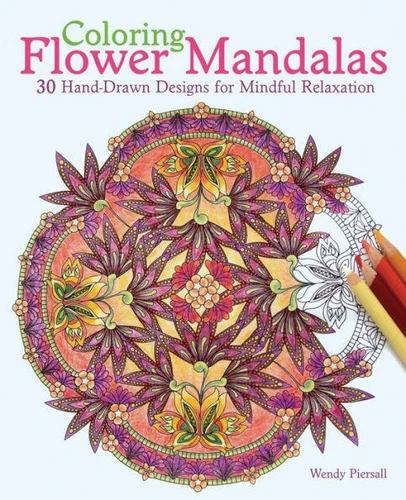 Coloring Flower Mandalas: 30 Hand-drawn Designs for Mindful Relaxation book cover by Wendy Piersall