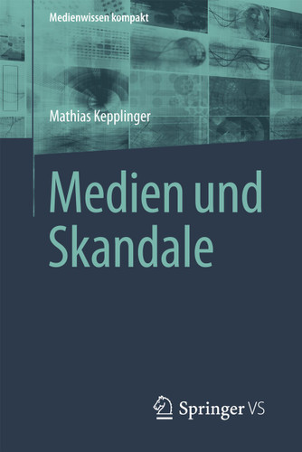 Medien und Skandale (Medienwissen kompakt) book cover by Mathias Kepplinger