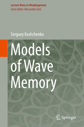 Models of Wave Memory (Lecture Notes in Morphogenesis) book cover by Serguey Kashchenko