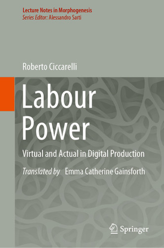 Labour Power: Virtual and Actual in Digital Production (Lecture Notes in Morphogenesis) book cover by Roberto Ciccarelli