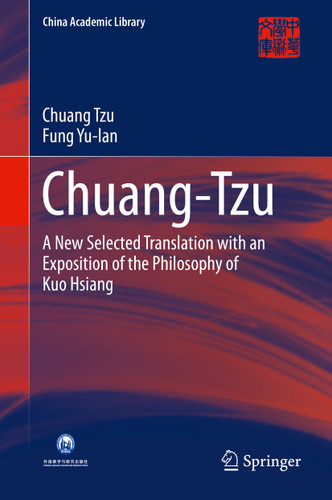 Chuang-Tzu: A New Selected Translation with an Exposition of the Philosophy of Kuo Hsiang (China Academic Library) book cover by Chuang Tzu, Yu-lan Fung