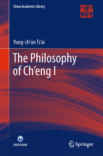 The Philosophy of Ch’eng I (China Academic Library) book cover by Yung-ch’un Ts’ai