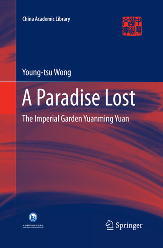 A Paradise Lost: The Imperial Garden Yuanming Yuan (China Academic Library) book cover by Young-tsu Wong