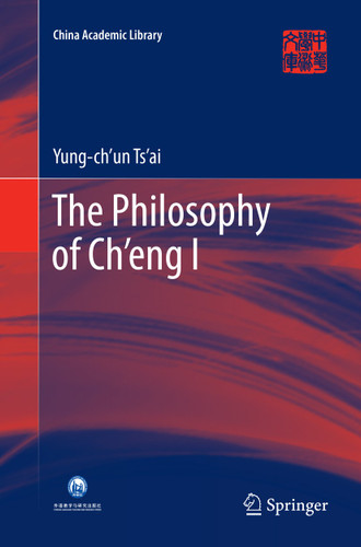 The Philosophy of Ch’eng I (China Academic Library) book cover by Yung-ch’un Ts’ai