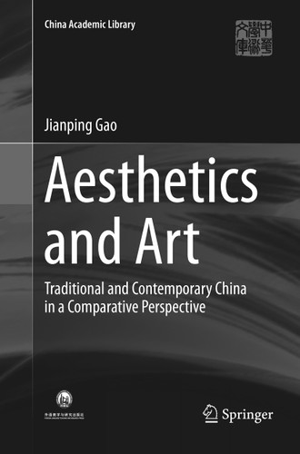 Aesthetics and Art: Traditional and Contemporary China in a Comparative Perspective (China Academic Library) book cover by Jianping Gao