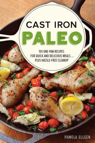 Cast Iron Paleo: 101 One-Pan Recipes for Quick-and-Delicious Meals plus Hassle-free Cleanup book cover by Pamela Ellgen