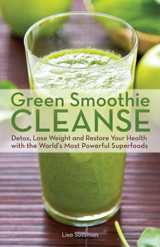 Green Smoothie Cleanse: Detox, Lose Weight and Maximize Good Health with the World's Most Powerful Superfoods book cover by Lisa Sussman