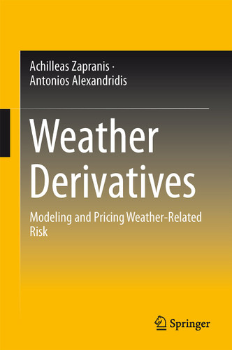 Weather Derivatives: Modeling and Pricing Weather-Related Risk book cover by Antonis Alexandridis K., Achilleas D. Zapranis