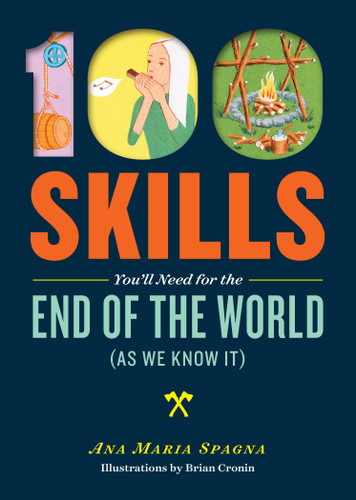 100 Skills You'll Need for the End of the World (as We Know It) book cover by Ana Maria Spagna