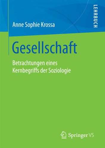 Gesellschaft: Betrachtungen eines Kernbegriffs der Soziologie book cover by Anne Sophie Krossa