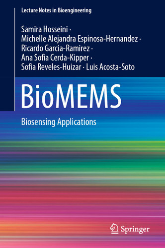 BioMEMS: Biosensing Applications (Lecture Notes in Bioengineering) book cover by Samira Hosseini, Michelle Alejandra Espinosa-Hernandez, Ricardo Garcia-Ramirez, Ana Sofia Cerda-Kipper, Sofia Reveles-Huizar, Luis Acosta-Soto