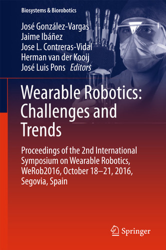 Wearable Robotics: Challenges and Trends: Proceedings of the 2nd International Symposium on Wearable Robotics, WeRob2016, October 18-21, 2016, Segovia, Spain (Biosystems & Biorobotics #16) book cover by 