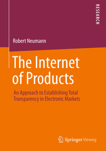 The Internet of Products: An Approach to Establishing Total Transparency in Electronic Markets book cover by Robert Neumann