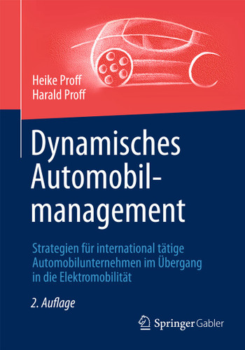 Dynamisches Automobilmanagement: Strategien für international tätige Automobilunternehmen im Übergang in die Elektromobilität book cover by Heike Proff, Harald Proff