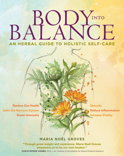Body into Balance: An Herbal Guide to Holistic Self-Care book cover by Maria Noël Groves