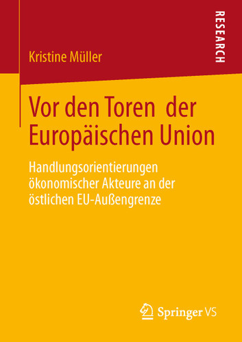 Vor den Toren der Europäischen Union: Handlungsorientierungen ökonomischer Akteure an der östlichen EU-Außengrenze book cover by Kristine Müller