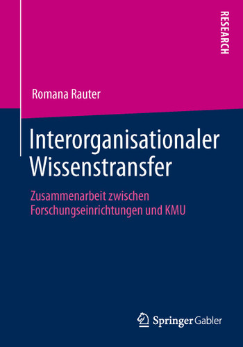 Interorganisationaler Wissenstransfer: Zusammenarbeit zwischen Forschungseinrichtungen und KMU book cover by Romana Rauter