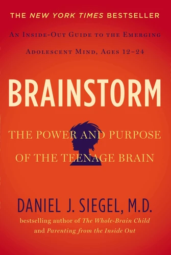 Brainstorm: The Power and Purpose of the Teenage Brain book cover by Daniel J. Siegel, MD