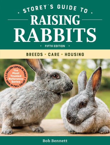 Storey's Guide to Raising Rabbits, 5th Edition: Breeds, Care, Housing (Storey’s Guide to Raising) book cover by Bob Bennett