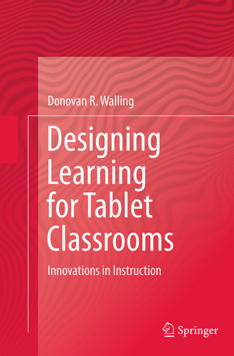 Designing Learning for Tablet Classrooms: Innovations in Instruction book cover by Donovan R. Walling