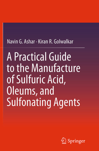 A Practical Guide to the Manufacture of Sulfuric Acid, Oleums, and Sulfonating Agents book cover by Navin G. Ashar, Kiran R. Golwalkar