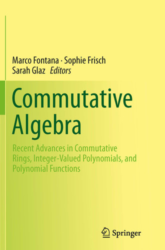 Commutative Algebra: Recent Advances in Commutative Rings, Integer-Valued Polynomials, and Polynomial Functions book cover by 