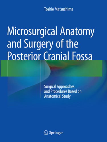Microsurgical Anatomy and Surgery of the Posterior Cranial Fossa: Surgical Approaches and Procedures Based on Anatomical Study book cover by Toshio Matsushima
