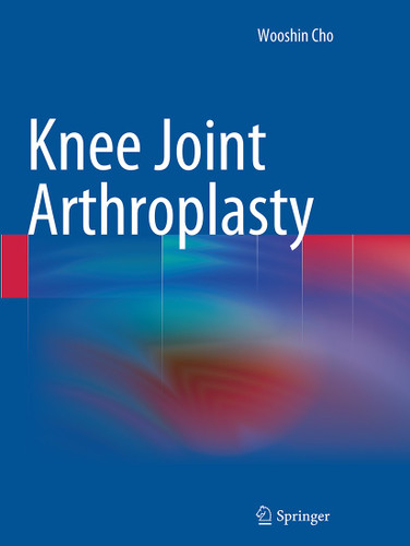 Knee Joint Arthroplasty book cover by Wooshin Cho